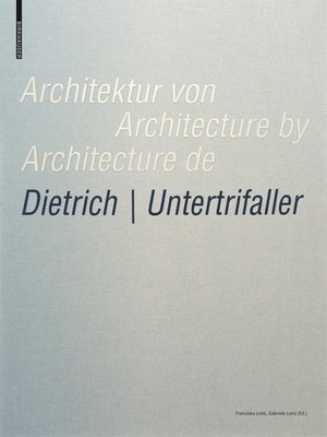 cover image of Architektur von Dietrich | Untertrifaller / Architecture by Dietrich | Untertrifaller / Architecture de Dietrich | Untertrifaller
